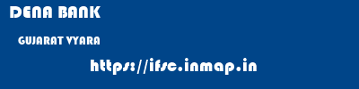 DENA BANK  GUJARAT VYARA    ifsc code